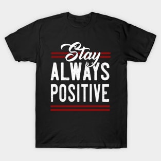 Stay always Positive T-Shirt